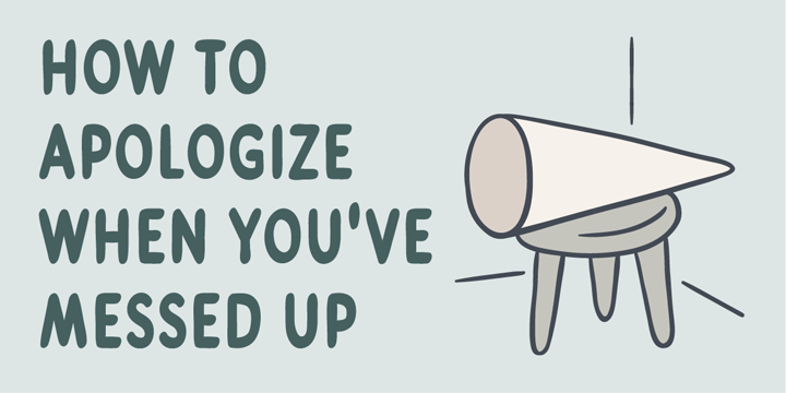 How to apologize when you’ve messed up