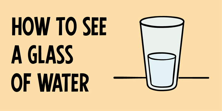 How to see a glass of water