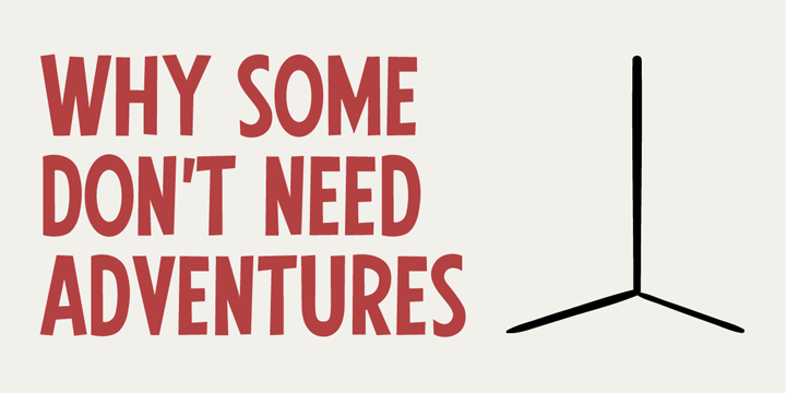 Why some don’t need adventures