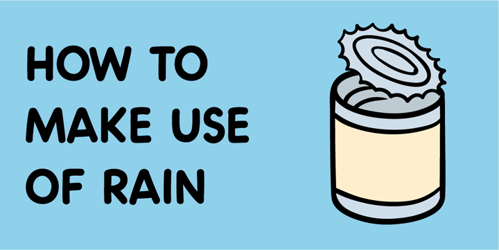 How to make use of rain