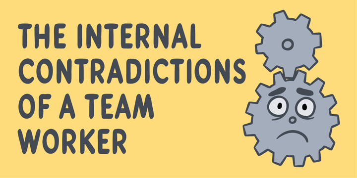 The internal contradictions of a team worker