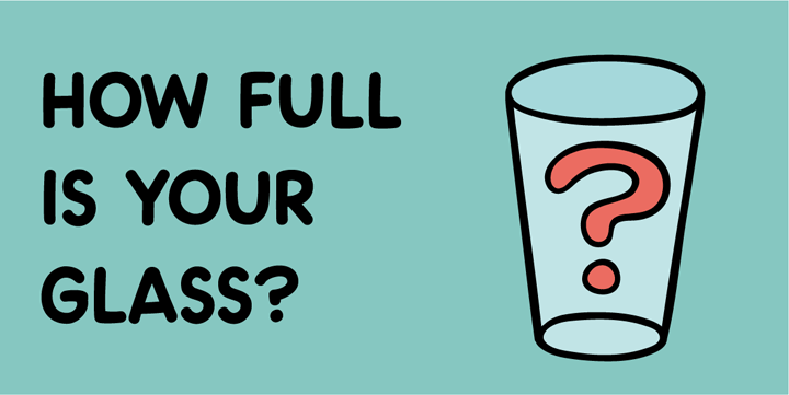 How full is your glass?