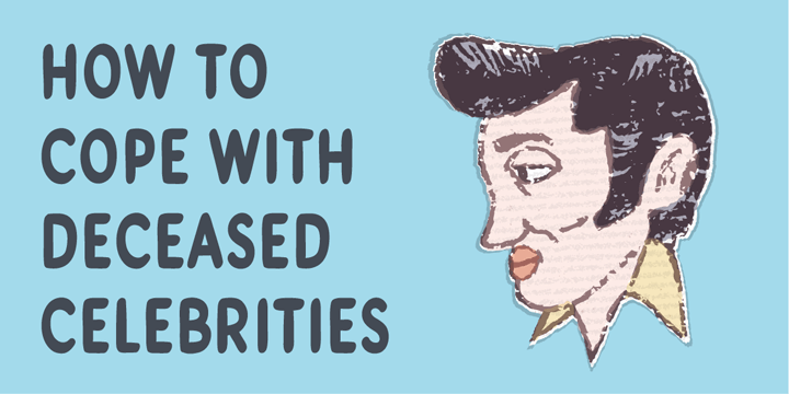 How to cope with deceased celebrities
