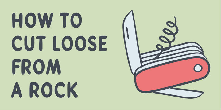 How to cut loose from a rock