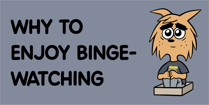 Why to enjoy binge-watching